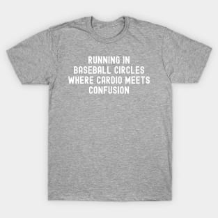 Life is a game, and Baseball plays it seriously confusing T-Shirt